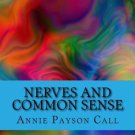 Nerves and Common Sense [Paperback] [Feb 03, 2016] Call, Annie Payson and McE