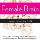 The Female Brain [Paperback] [Aug 07, 2007] Brizendine M.D., Louann