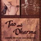 Tao and Dharma: Chinese Medicine and Ayurveda [Paperback] [Feb 28, 1996] Svob...