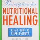 Prescription for Nutritional Healing: the A to Z Guide to Supplements [Paperback