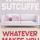 Whatever Makes You Happy [Paperback] [Jun 03, 2008] Sutcliffe, William
