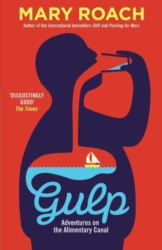 Gulp: Adventures on the Alimentary Canal [Paperback] [Mar 06, 2014] Mary Roach