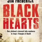 Black Hearts: One Platoon's Descent Into Madness in Iraq's Triangle of Death