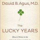 The Lucky Years: How to Thrive in the Brave New World of Health [Jan 05, 2016