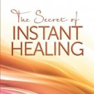 The Secret of Instant Healing [Paperback] [May 19, 2011] Kinslow, Frank J.