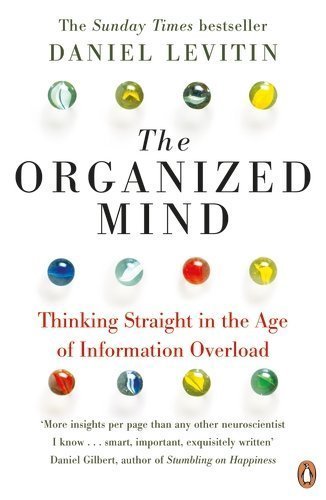 The Organized Mind: Thinking Straight in the Age of Information Overload [Paperback