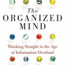 The Organized Mind: Thinking Straight in the Age of Information Overload [Paperback