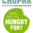 What are You Hungry for? [Paperback] [Jan 08, 2015] Dr Deepak Chopra