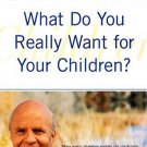 What Do You Really Want For Your Children? [Paperback] [Aug 21, 2001] Dyer,