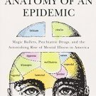 Anatomy of an Epidemic: Magic Bullets, Psychiatric Drugs, and the Astonishing
