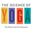 The Science of Yoga: The Risks and the Rewards [Paperback] [Dec 25, 2012]