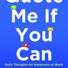 Quote Me If You Can: Daily Thoughts for Happiness at Work [Aug 03, 2015] Raja