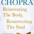 Reinventing the Body, Resurrecting the Soul [Paperback] [Jun 02, 2011] Dr Deepak
