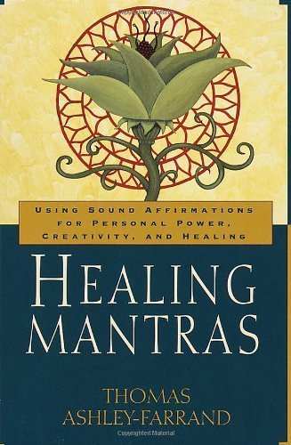 Healing Mantras: Using Sound Affirmations for Personal Power, Creativity,