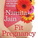 Fit Pregnancy: The Complete Health Plan for You and Your Baby [Paperback]