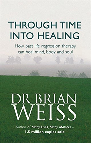 Through Time Into Healing [Paperback] [Jun 25, 1998] Weiss, Brian