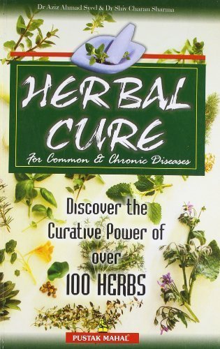 Herbal Cure for Common and Chronic Diseases: Discover the Creative Power of over