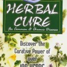 Herbal Cure for Common and Chronic Diseases: Discover the Creative Power of over