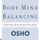 Body Mind Balancing: Using Your Mind to Heal Your Body [Paperback] [May 01,