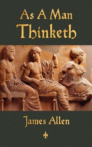 As a Man Thinketh [Paperback] [Jul 26, 2010] Allen, James and James Allen