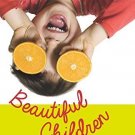 Beautiful Children: The Parent's Essential Guidebook for Raising Strong,Balanced