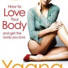 How to Love Your Body [Paperback] [Jan 01, 2012] Gupta, Yaana