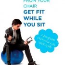 Get Fit While You Sit: Easy Workout from Your Chair [Dec 01, 2012] Torkelson,