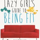 The Lazy Girl's Guide to Being Fit [Jun 30, 2015] Purohit, Namrata