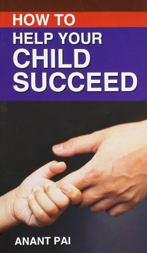 How to Help Your Child Succeed [Dec 31, 1996] Pai, Anant