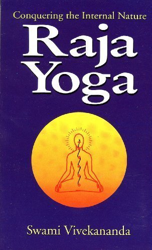 Raja-Yoga or Conquering the Internal Nature [Paperback] [Jun 01, 1899] Swami