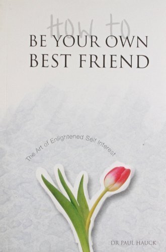 How to be Your Own Best Friend [Paperback] [Oct 30, 2006] Hauck, Paul A.