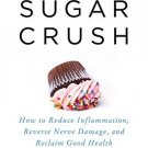 Sugar Crush: How to Reduce Inflammation, Reverse Nerve Damage, and Reclaim