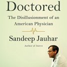 Doctored: The Disillusionment of an American Physician [Paperback] [Aug 11,
