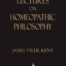 Lectures on Homeopathic Philosophy [Paperback] [Oct 12, 2009] Kent, James Tyler