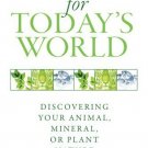 Homeopathy for Today's World: Discovering Your Animal, Mineral, or Plant Nature