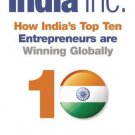 India Inc.: How India's Top Ten Entrepreneurs are Winning Globally [Hardcover