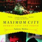 Maximum City: Bombay Lost and Found [Paperback] [Sep 27, 2005] Mehta, Suketu
