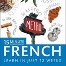 15-minute French: Speak French in Just 15 Minutes a Day [May 01, 2013]