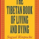 The Tibetan Book of Living and Dying: The Spiritual Classic & International