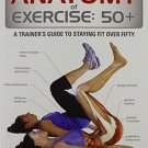 Anatomy of Exercise 50+ [Dec 01, 2013] Liebman, Hollis Lance