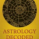 Astrology Decoded: A Step-by-Step Guide to Learning Astrology [Paperback]