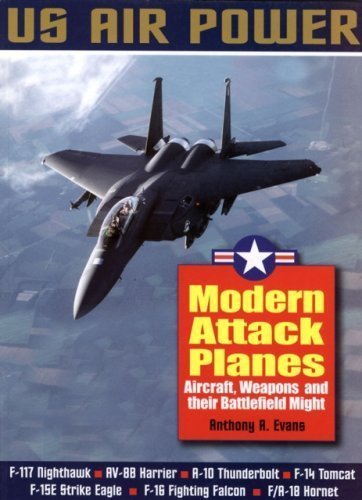 Modern Attack Planes: The Illustrated History of American Air Power,the Campaigns