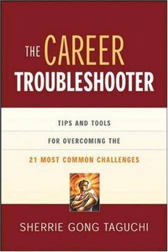 The Career Troubleshooter: Tips and Tools for Overcoming the 21 Most Common