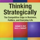 Thinking Strategically: The Competitive Edge in Business, Politics, and Every life
