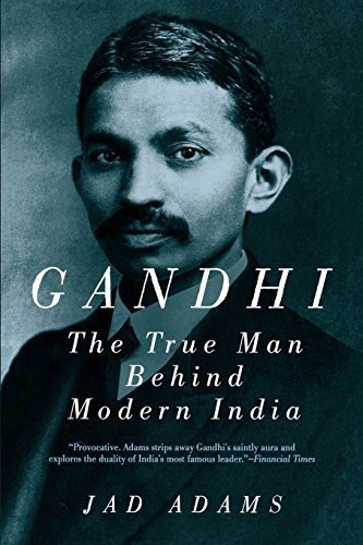 Gandhi: The True Man Behind Modern India [Paperback]
