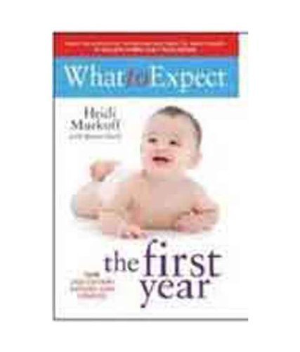 What to Expect the 1st Year [May 30, 2010] Murkoff, Heidi E. and Mazel, Sharon