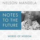 Notes to the Future: Words of Wisdom [Hardcover] [Nov 20, 2012] Mandela, Nelson