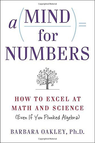 A Mind for Numbers: How to Excel at Math and Science (Even If You Flunked