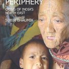 Troubled Periphery: The Crisis of India's North East [Mar 17, 2015] Bhaumik,