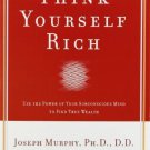 Think Yourself Rich: Use the Power of Your Subconscious Mind to Find True
